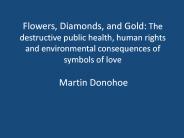 Flowers, Diamonds, and Gold: The destructive public health, human rights and environmental consequences of symbols of love