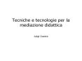 Tecniche e tecnologie per la mediazione didattica PowerPoint PPT Presentation