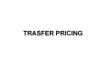TRASFER PRICING PowerPoint PPT Presentation