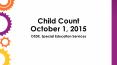 Child Count October 1, 2015 PowerPoint PPT Presentation