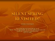 SILENT SPRING REVISITED?