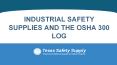 Industrial Safety Supplies and the OSHA 300 Log PowerPoint PPT Presentation