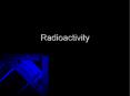 Radioactivity PowerPoint PPT Presentation