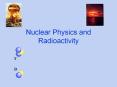 Nuclear Physics and Radioactivity PowerPoint PPT Presentation