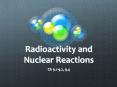 Radioactivity%20and%20Nuclear%20Reactions PowerPoint PPT Presentation