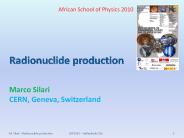 Radionuclide production  Marco Silari CERN, Geneva, Switzerland