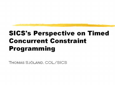 SICS's Perspective on Timed Concurrent Constraint Programming Thomas Sj