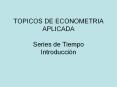 TOPICOS DE ECONOMETRIA APLICADA Series de Tiempo Introducci PowerPoint PPT Presentation