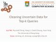 Cleaning Uncertain Data for Top-k Queries PowerPoint PPT Presentation