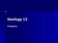 Geology 12 PowerPoint PPT Presentation