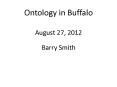 Ontology in Buffalo August 27, 2012 PowerPoint PPT Presentation