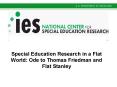 Special Education Research in a Flat World: Ode to Thomas Friedman and Flat Stanley PowerPoint PPT Presentation
