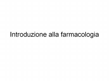 Introduzione alla farmacologia