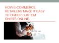 How e-commere tailors make it easy to order custom shirts online.
