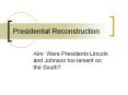 Presidential%20Reconstruction PowerPoint PPT Presentation
