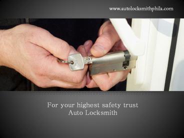 For your highest safety trust Auto Locksmith