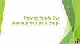 How to apply eye makeup in just 8 steps PowerPoint PPT Presentation