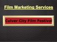 Culver City Film Festival - Film Marketing Services PowerPoint PPT Presentation
