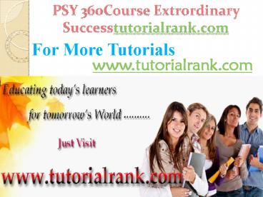 PSY 360 Course Extrordinary Success / tutorialrank.com