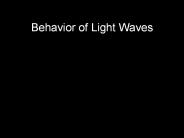 Behavior of Light Waves