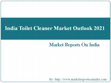 India Toilet Cleaner Market Outlook 2021