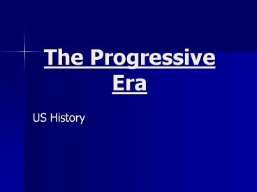 The Progressive Era