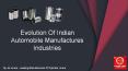 Evolution Of Indian Automobile Manufactures Industries PowerPoint PPT Presentation