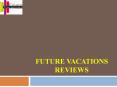 Future vacations Reviews/ Future vacations jayanagar "bangalore" PowerPoint PPT Presentation