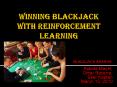 WINNING BLACKJACK WITH REINFORCEMENT LEARNING PowerPoint PPT Presentation