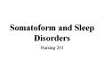 Somatoform and Sleep Disorders PowerPoint PPT Presentation