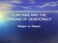 PURITANS AND THE ORIGINS OF DEMOCRACY PowerPoint PPT Presentation