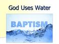 God Uses Water PowerPoint PPT Presentation