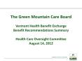 The Green Mountain Care Board  Vermont Health Benefit Exchange Benefit Recommendations Summary Health Care Oversight Committee August 14, 2012 PowerPoint PPT Presentation