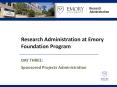 Research%20Administration%20at%20Emory%20Foundation%20Program%20DAY%20THREE:%20Sponsored%20Projects%20Administration PowerPoint PPT Presentation