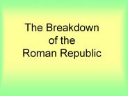 The Breakdown of the Roman Republic