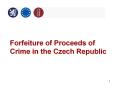 Forfeiture of Proceeds of Crime in the Czech Republic PowerPoint PPT Presentation