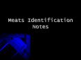 Meats Identification Notes PowerPoint PPT Presentation