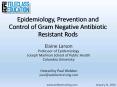 Epidemiology, Prevention and Control of Gram Negative Antibiotic Resistant Rods PowerPoint PPT Presentation