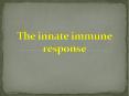 The innate immune response PowerPoint PPT Presentation