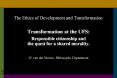 The Ethics of Development and Transformation PowerPoint PPT Presentation