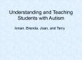 Understanding and Teaching Students with Autism PowerPoint PPT Presentation
