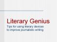 Literary%20Genius%20Tips%20for%20using%20literary%20devices%20to%20improve%20journalistic%20writing PowerPoint PPT Presentation