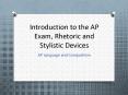 Introduction to the AP Exam, Rhetoric and Stylistic Devices PowerPoint PPT Presentation