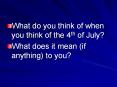 What do you think of when you think of the 4th of July? PowerPoint PPT Presentation