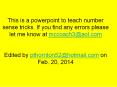 This is a powerpoint to teach number sense tricks. If you find any errors please let me know at mccoach3@aol.com  Edited by pthornton52@hotmail.com on Feb. 20, 2014 PowerPoint PPT Presentation