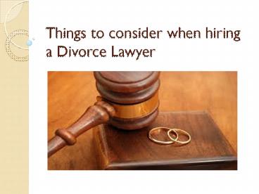 Things to consider when hiring a Divorce Lawyer