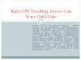 Kids GPS Tracking Device to Track Your Child PowerPoint PPT Presentation