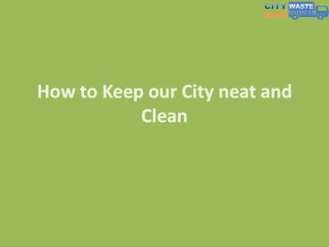 How to keep our City neat and clean