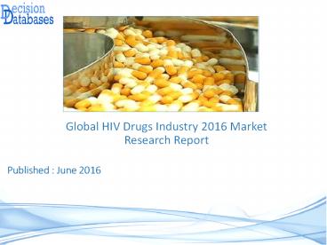 Global HIV Drugs Market Forecasts to 2021