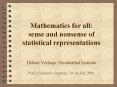 Mathematics for all: sense and nonsense of statistical representations  Heleen Verhage, Freudenthal Institute PME25 Summer Institute, 18-20 July 2001. PowerPoint PPT Presentation